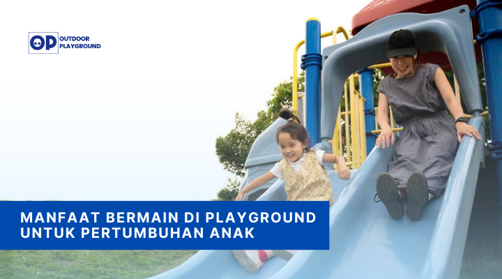 Manfaat Bermain di Playground Untuk Pertumbuhan Anak