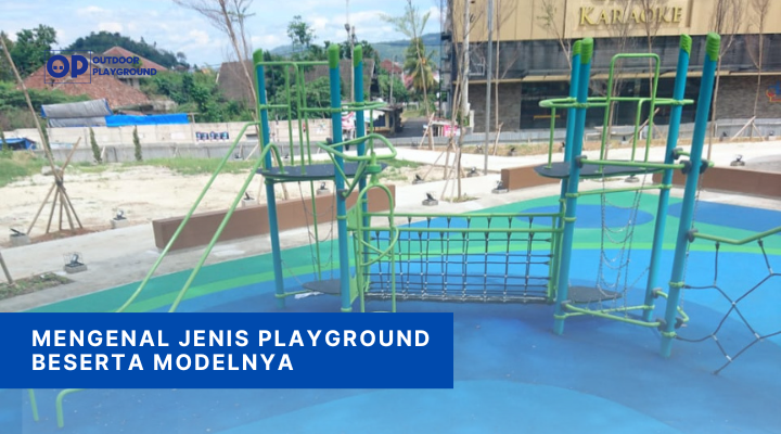 Mengenal Jenis Playground Beserta Modelnya