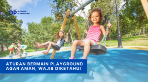 Aturan Bermain Playground Agar Aman, Wajib Diketahui