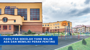 Fasilitas Sekolah yang Wajib Ada dan Memiliki Peran Penting