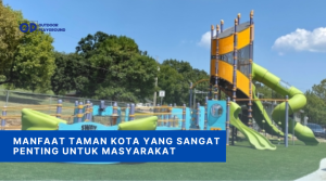 Manfaat Taman Kota yang Sangat Penting Untuk Masyarakat