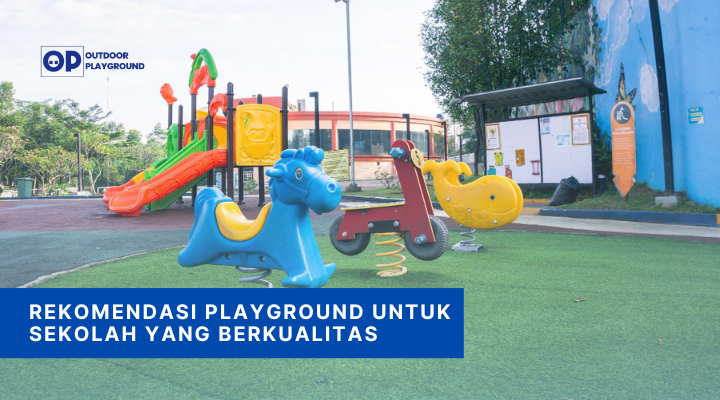 Rekomendasi Playground untuk Sekolah yang Berkualitas