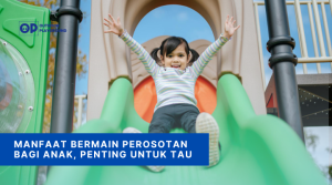 Manfaat Bermain Perosotan Bagi Anak, Penting untuk Tau