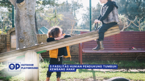 5 Fasilitas Hunian Pendukung Tumbuh Kembang Anak