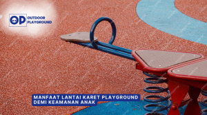 Manfaat Lantai Karet Playground demi Keamanan Anak