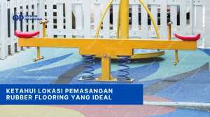 Ketahui Lokasi Pemasangan Rubber Flooring yang Ideal
