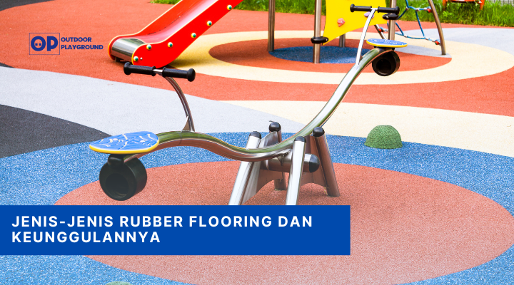 Jenis-Jenis Rubber Flooring dan Keunggulannya