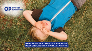 Penyebab Terjadinya Cedera di Playground dan Cara Atasinya