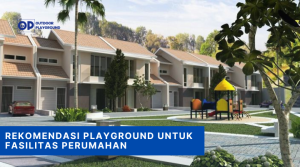 Rekomendasi playground untuk fasilitas perumahan