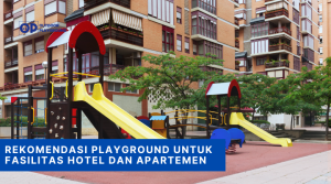 Rekomendasi Playground untuk Fasilitas Hotel dan Apartemen