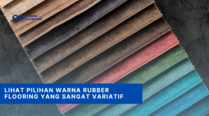Lihat Pilihan Warna Rubber Flooring yang Sangat Variatif