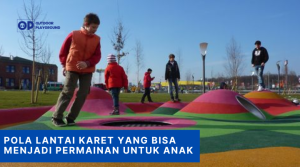 Pola Lantai Karet yang Bisa Menjadi Permainan Untuk Anak