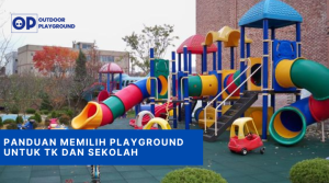 Panduan Memilih Playground untuk TK dan Sekolah