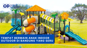 Tempat Bermain Anak Indoor Outdoor di Bandung yang Seru