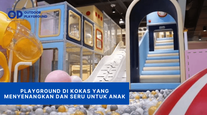 Playground di Kokas yang Menyenangkan dan Seru untuk Anak