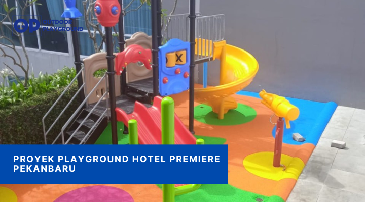 Proyek Playground Hotel Premiere Pekanbaru
