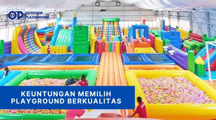 Keuntungan Memilih Playground Berkualitas