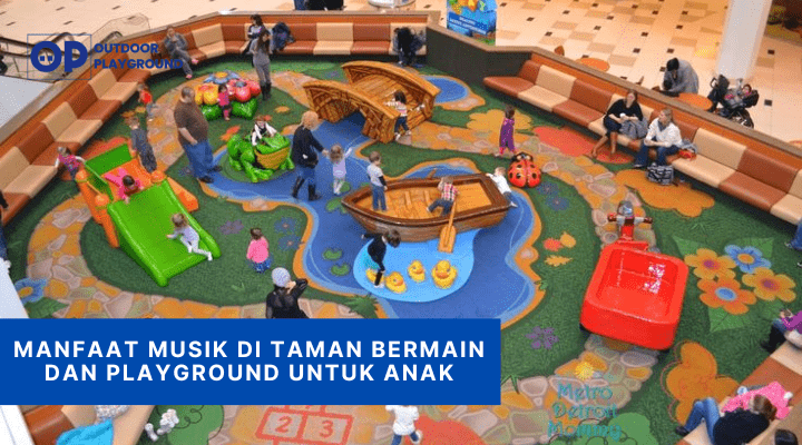 Manfaat Musik di Taman Bermain dan Playground untuk Anak