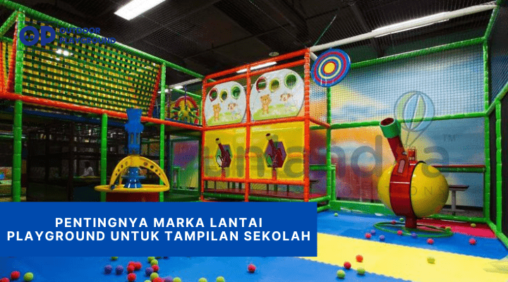 Pentingnya Marka Lantai Playground untuk Tampilan Sekolah