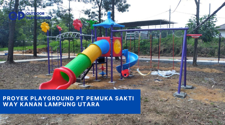Proyek Playground PT Pemuka Sakti Way Kanan Lampung Utara1