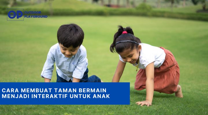 Cara Membuat Taman Bermain Menjadi Interaktif untuk Anak