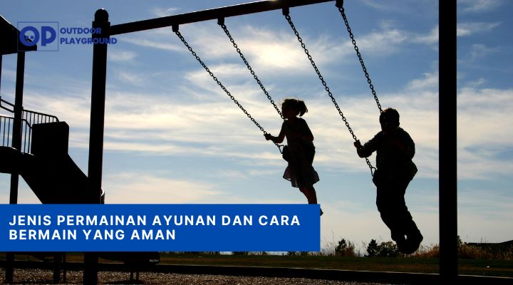 Jenis Permainan Ayunan dan Cara Bermain yang Aman