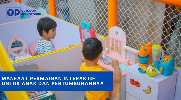 Manfaat Permainan Interaktif untuk Anak dan Pertumbuhannya