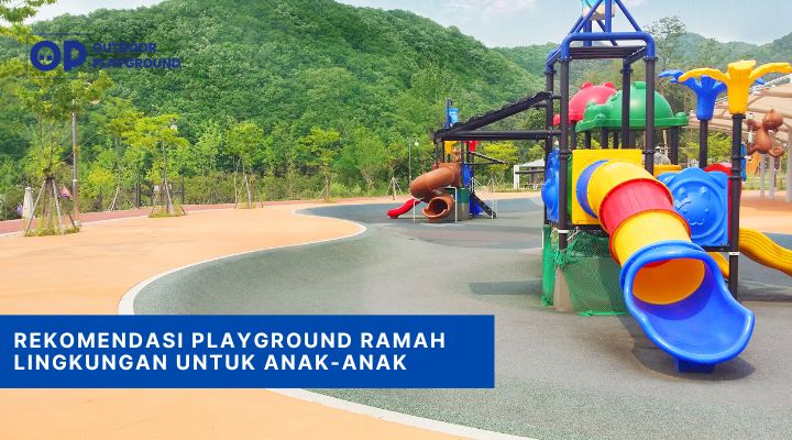 Rekomendasi Playground Ramah Lingkungan untuk Anak-anak