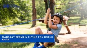 manfaat bermain flying fox