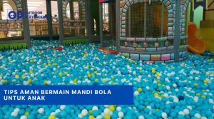 tips aman bermain mandi bola untuk anak
