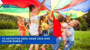 10 Aktivitas Seru Anak Usia Dini diluar Rumah