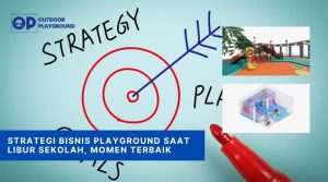 Strategi Bisnis Playground Saat Libur Sekolah