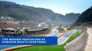 Tips Menarik Pengunjung ke Kawasan Wisata Agar Ramai