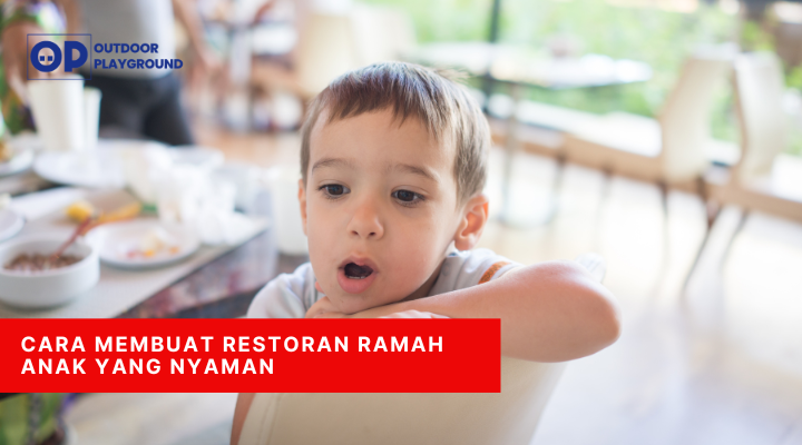 Cara Membuat Restoran Ramah Anak yang Nyaman