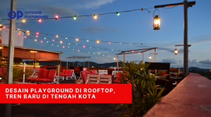 Desain Playground di Rooftop, Tren Baru di Tengah Kota