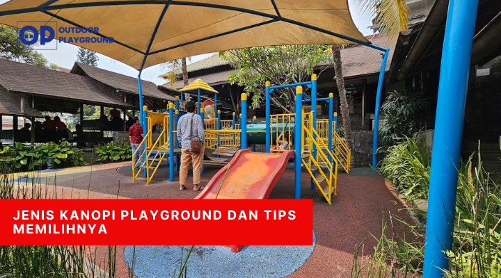 Jenis Kanopi Playground dan Tips Memilihnya