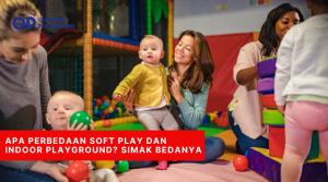 Apa Perbedaan Soft Play dan Indoor Playground Simak Bedanya