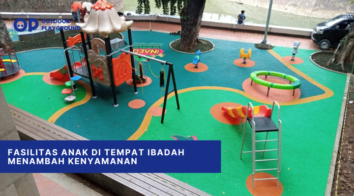 Fasilitas Anak di Tempat Ibadah Menambah Kenyamanan
