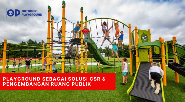 Playground Sebagai Solusi CSR & Pengembangan Ruang Publik
