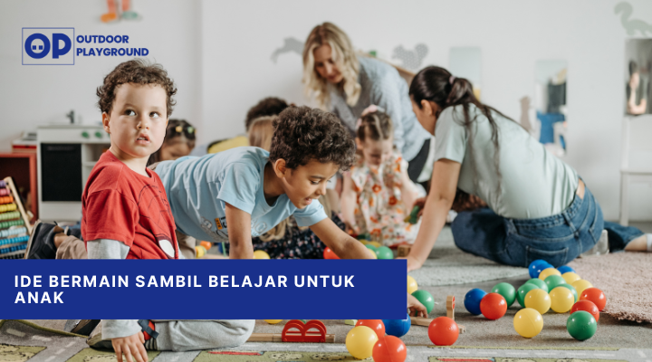 Ide Bermain Sambil Belajar untuk Anak