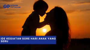 Ide Kegiatan Sore Hari Anak yang Seru