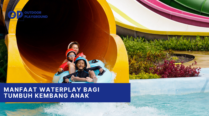 Manfaat Waterplay Bagi Tumbuh Kembang Anak