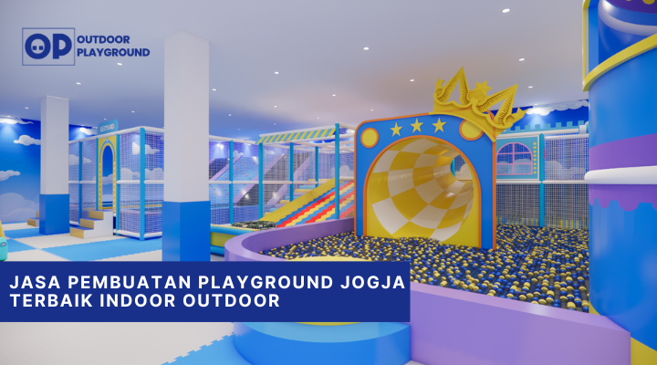 Jasa Pembuatan Playground Jogja Terbaik Indoor Outdoor