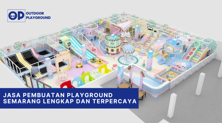 Jasa Pembuatan Playground Semarang Lengkap dan Terpercaya