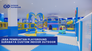 Jasa Pembuatan Playground Surabaya Custom Indoor Outdoor