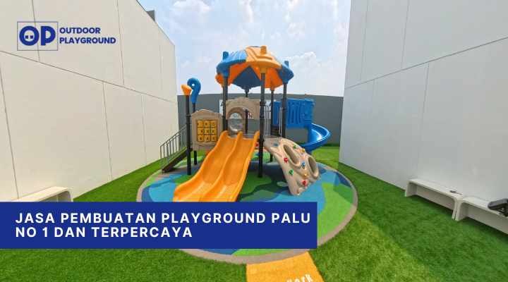 Jasa Pembuatan Playground Palu No 1 dan Terpercaya