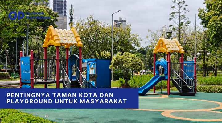 Pentingnya Taman Kota dan Playground untuk Masyarakat
