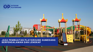 Jasa Pembuatan Playground Sumedang Berpengalaman dan Lengkap