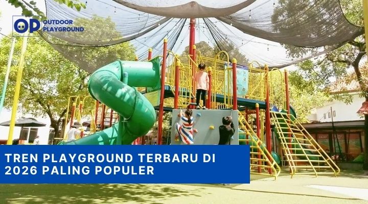 Tren Playground Terbaru di 2026 Paling Populer